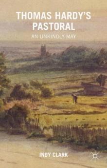 Thomas Hardy's Pastoral : An Unkindly May