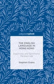 The English Language in Hong Kong : Diachronic and Synchronic Perspectives