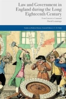 Law and Government in England during the Long Eighteenth Century : From Consent to Command