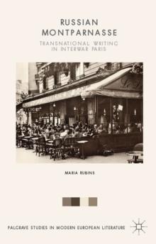 Russian Montparnasse : Transnational Writing in Interwar Paris