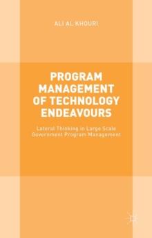 Program Management of Technology Endeavours : Lateral Thinking in Large Scale Government Program Management