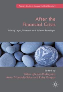 After the Financial Crisis : Shifting Legal, Economic and Political Paradigms