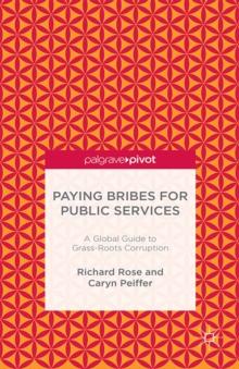 Paying Bribes for Public Services : A Global Guide to Grass Roots Corruption