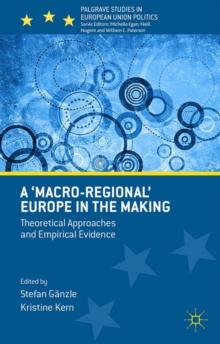 A 'Macro-regional' Europe in the Making : Theoretical Approaches and Empirical Evidence