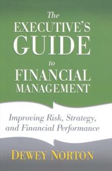 The Executive's Guide to Financial Management : Improving Risk, Strategy, and Financial Performance