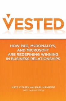 Vested : How P&G, McDonald's, and Microsoft are Redefining Winning in Business Relationships