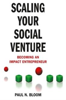 Scaling Your Social Venture : Becoming an Impact Entrepreneur