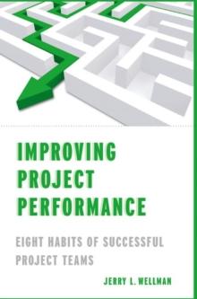 Improving Project Performance : Eight Habits of Successful Project Teams