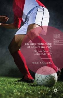 The Interrelationship of Leisure and Play : Play as Leisure, Leisure as Play