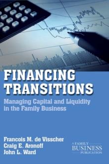 Financing Transitions : Managing Capital and Liquidity in the Family Business