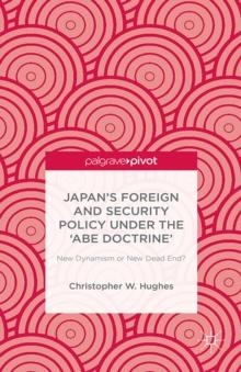 Japan's Foreign and Security Policy Under the 'Abe Doctrine' : New Dynamism or New Dead End?