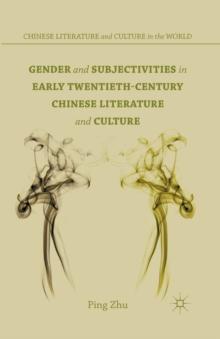 Gender and Subjectivities in Early Twentieth-Century Chinese Literature and Culture