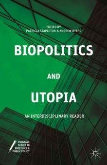 Biopolitics and Utopia : An Interdisciplinary Reader