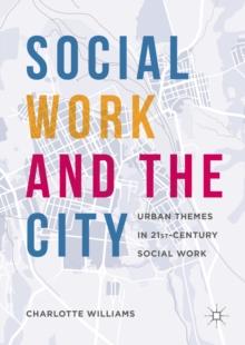 Social Work and the City : Urban Themes in 21st-Century Social Work