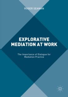 Explorative Mediation at Work : The Importance of Dialogue for Mediation Practice