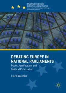 Debating Europe in National Parliaments : Public Justification and Political Polarization