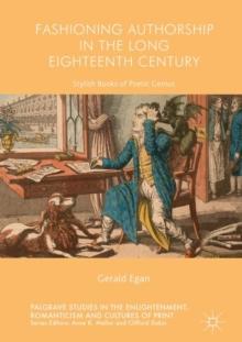 Fashioning Authorship in the Long Eighteenth Century : Stylish Books of Poetic Genius