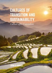 Cultures of Transition and Sustainability : Culture after Capitalism