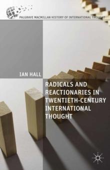 Radicals and Reactionaries in Twentieth-Century International Thought