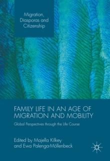 Family Life in an Age of Migration and Mobility : Global Perspectives through the Life Course