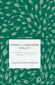 Family Language Policy : Maintaining an Endangered Language in the Home