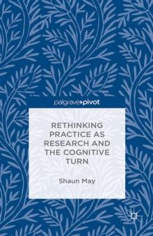 Rethinking Practice as Research and the Cognitive Turn