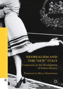 Neorealism and the "New" Italy : Compassion in the Development of Italian Identity