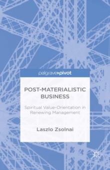 Post-Materialist Business : Spiritual Value-Orientation in Renewing Management