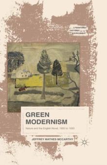 Green Modernism : Nature and the English Novel, 1900 to 1930