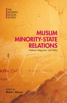 Muslim Minority-State Relations : Violence, Integration, and Policy