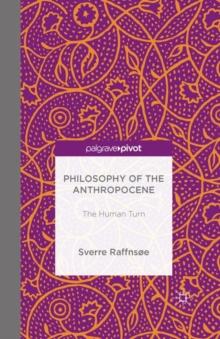 Philosophy of the Anthropocene : The Human Turn