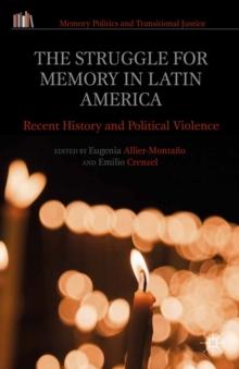 The Struggle for Memory in Latin America : Recent History and Political Violence