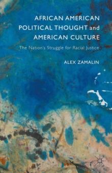 African American Political Thought and American Culture : The Nation's Struggle for Racial Justice