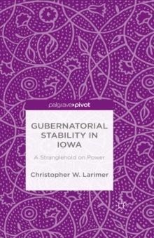 Gubernatorial Stability in Iowa: A Stranglehold on Power