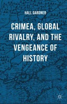 Crimea, Global Rivalry, and the Vengeance of History