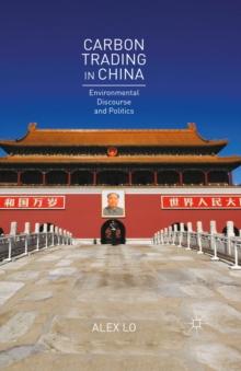 Carbon Trading in China : Environmental Discourse and Politics