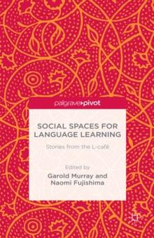 Social Spaces for Language Learning : Stories from the L-cafe