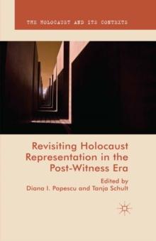 Revisiting Holocaust Representation in the Post-Witness Era