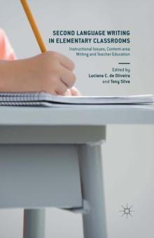 Second Language Writing in Elementary Classrooms : Instructional Issues, Content-area Writing and Teacher Education