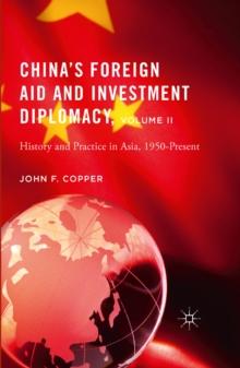 China's Foreign Aid and Investment Diplomacy, Volume II : History and Practice in Asia, 1950-Present