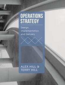 Operations Strategy : Design, Implementation and Delivery