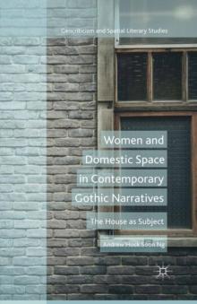 Women and Domestic Space in Contemporary Gothic Narratives : The House as Subject