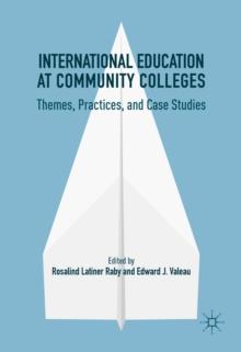 International Education at Community Colleges : Themes, Practices, and Case Studies