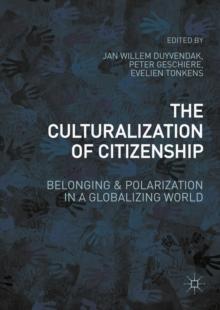 The Culturalization of Citizenship : Belonging and Polarization in a Globalizing World