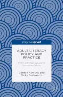 Adult Literacy Policy and Practice : From Intrinsic Values to Instrumentalism