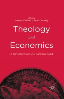 Theology and Economics : A Christian Vision of the Common Good