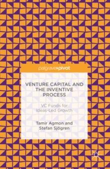 Venture Capital and the Inventive Process : VC Funds for Ideas-Led Growth