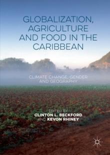 Globalization, Agriculture and Food in the Caribbean : Climate Change, Gender and Geography