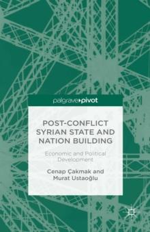 Post-Conflict Syrian State and Nation Building : Economic and Political Development