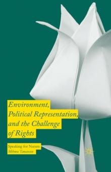 Environment, Political Representation and the Challenge of Rights : Speaking for Nature